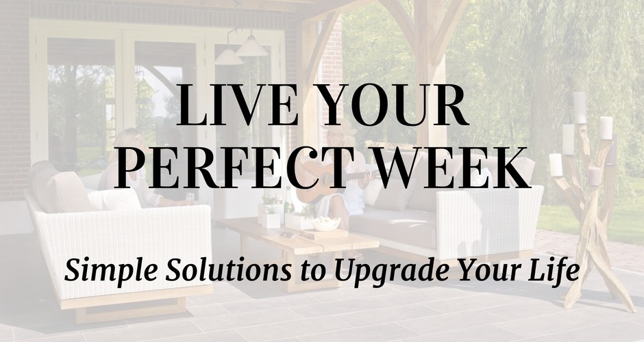 live your perfect week